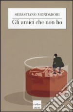 Gli amici che non ho libro