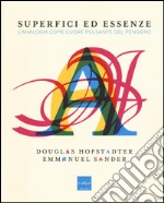 Superfici ed essenze. L'analogia come cuore pulsante del pensiero libro