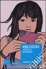 Adolescenti. L'età delle opportunità libro