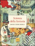 La scienza della fantasia. Ediz. illustrata libro