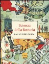 La scienza della fantasia. Ediz. illustrata libro