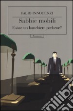 Sabbie mobili. Esiste un banchiere perbene?