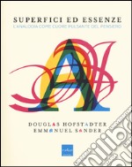 Superfici ed essenze. L'analogia come cuore pulsante del pensiero libro