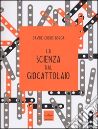 La scienza dal giocattolaio