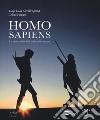 Homo sapiens. Le nuove storie dell'evoluzione umana. Catalogo della mostra (Milano, 30 settembre 2016-26 febbraio 2017). Ediz. a colori libro