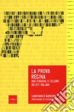 La prova regina. DNA forense e celebri delitti italiani libro