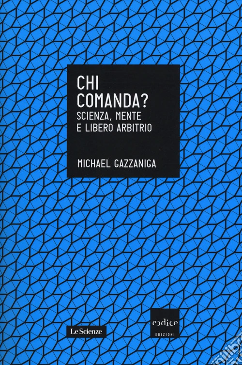 Chi comanda? Scienza, mente e libero arbitrio