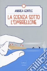 La scienza sotto l'ombrellone libro