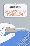 La scienza sotto l'ombrellone libro di Gentile Andrea