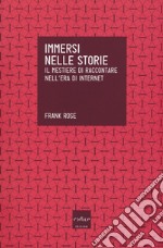 Immersi nelle storie. Il mestiere di raccontare nell'era di internet libro