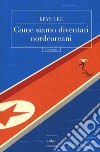 Come siamo diventati nordcoreani libro