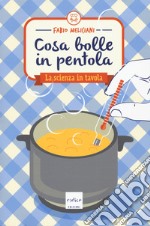 Cosa bolle in pentola. La scienza in tavola libro