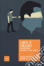 Liberi di crederci. Informazione, internet e post-verità