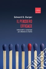 Il pensiero efficace. Indovinelli e rompicapi per allenare la mente libro