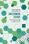 Una scomoda scienza. Come la genetica è stata usata impropriamente per definire le razze libro