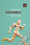 Homo pharmacus. Dieci farmaci che hanno scritto la storia della medicina libro