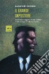 Il grande impostore. La missione segreta che ha cambiato la nostra idea di malattia mentale libro