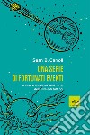 Una serie di fortunati eventi. Il caso e la nascita della Terra, della vita e di tutti noi libro