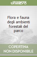 Flora e fauna degli ambienti forestali del parco