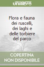 Flora e fauna dei ruscelli, dei laghi e delle torbiere del parco libro