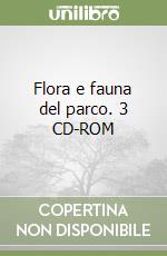 Flora e fauna del parco. 3 CD-ROM libro