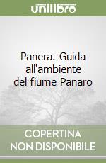 Panera. Guida all'ambiente del fiume Panaro libro