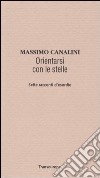 Orientarsi con le stelle. Sette racconti d'esordio libro di Canalini Massimo