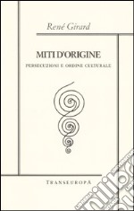 Miti d'origine. Persecuzioni e ordine culturale