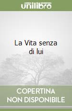 La Vita senza di lui libro