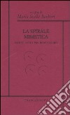 La spirale mimetica. Dodici studi per René Girard libro di Barberi M. S. (cur.)