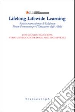 Lifelong Lifewide Learning. Rivista di EdaForum «Forum permanente per l'educazione degli adulti». Vol. 13: Uno sguardo all'Europa: verso un'educazione degli adulti comparata libro