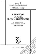 Religioni, laicità, secolarizzazione. Il cristianesimo come «fine del sacro» in René Girard libro