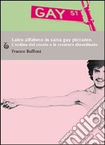 Laico alfabeto in salsa gay piccante. L'ordine del creato e le creature disordinate libro