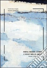 L'asso nella neve. Poesie 1990-2010 libro