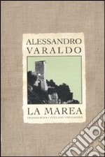 La marea. Trilogia storica di Ventimiglia: Il falco (cronaca del 1976)-I cuori solitari-Mio zio il diavolo