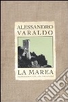 La marea. Trilogia storica di Ventimiglia: Il falco (cronaca del 1976)-I cuori solitari-Mio zio il diavolo libro