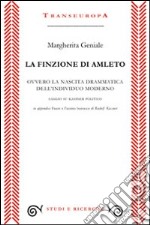 La finzione di Amleto ovvero la nascita drammatica dell'individuo moderno. Saggio su Kassner politico libro