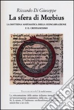 La sfera di Moebius. La dottrina matematica della reincarnazione e il Cristianesimo libro