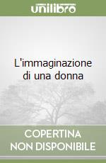 L'immaginazione di una donna libro