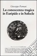 La conoscenza tragica in Euripide e in Sofocle