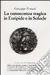 La conoscenza tragica in Euripide e in Sofocle libro