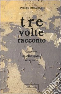 Tre volte racconto. Narrativa, graphic novel, audiovisivi. Con DVD libro