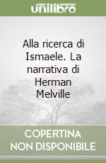 Alla ricerca di Ismaele. La narrativa di Herman Melville libro