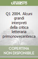 Q1 2004. Alcuni grandi interpreti della critica letteraria primonovecentesca libro