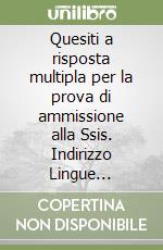 Quesiti a risposta multipla per la prova di ammissione alla Ssis. Indirizzo Lingue straniere (inglese). Con floppy disk