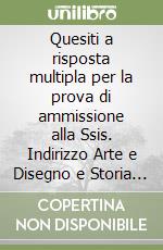 Quesiti a risposta multipla per la prova di ammissione alla Ssis. Indirizzo Arte e Disegno e Storia dell'arte. Con floppy disk