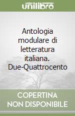 Antologia modulare di letteratura italiana. Due-Quattrocento libro