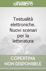 Testualità elettroniche. Nuovi scenari per la letteratura