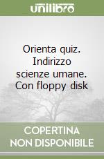 Orienta quiz. Indirizzo scienze umane. Con floppy disk libro