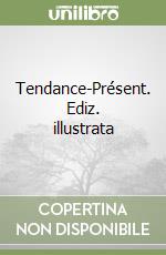 Tendance-Présent. Ediz. illustrata